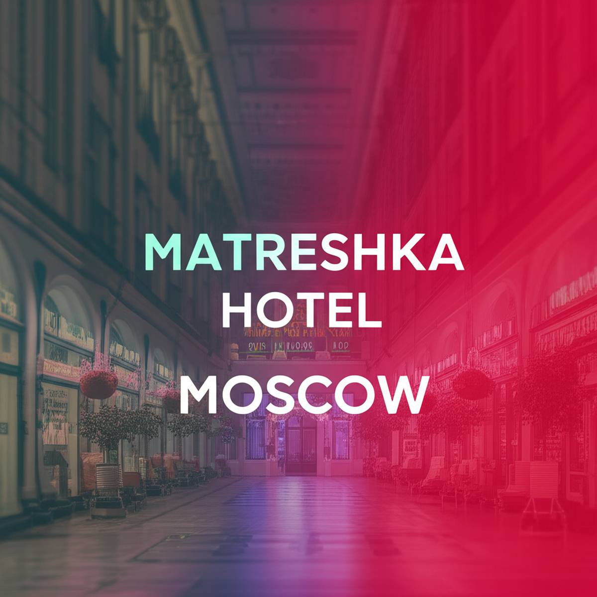 هتل مترشکا مسکو Matreshka Hotel Moscow